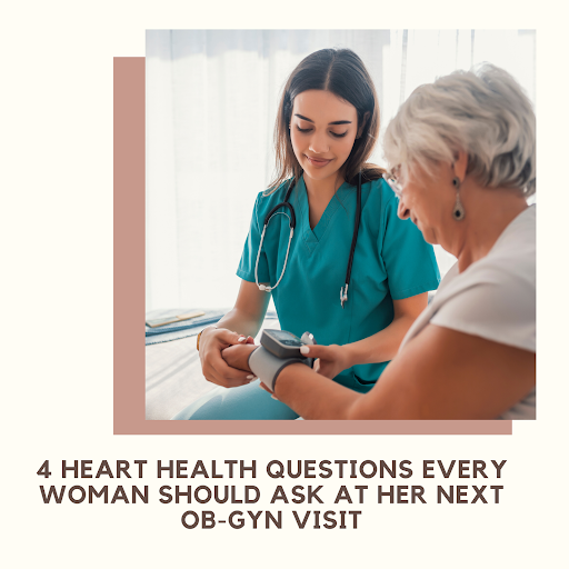 4 Heart Healthy Questions To Ask Your OB/GYN