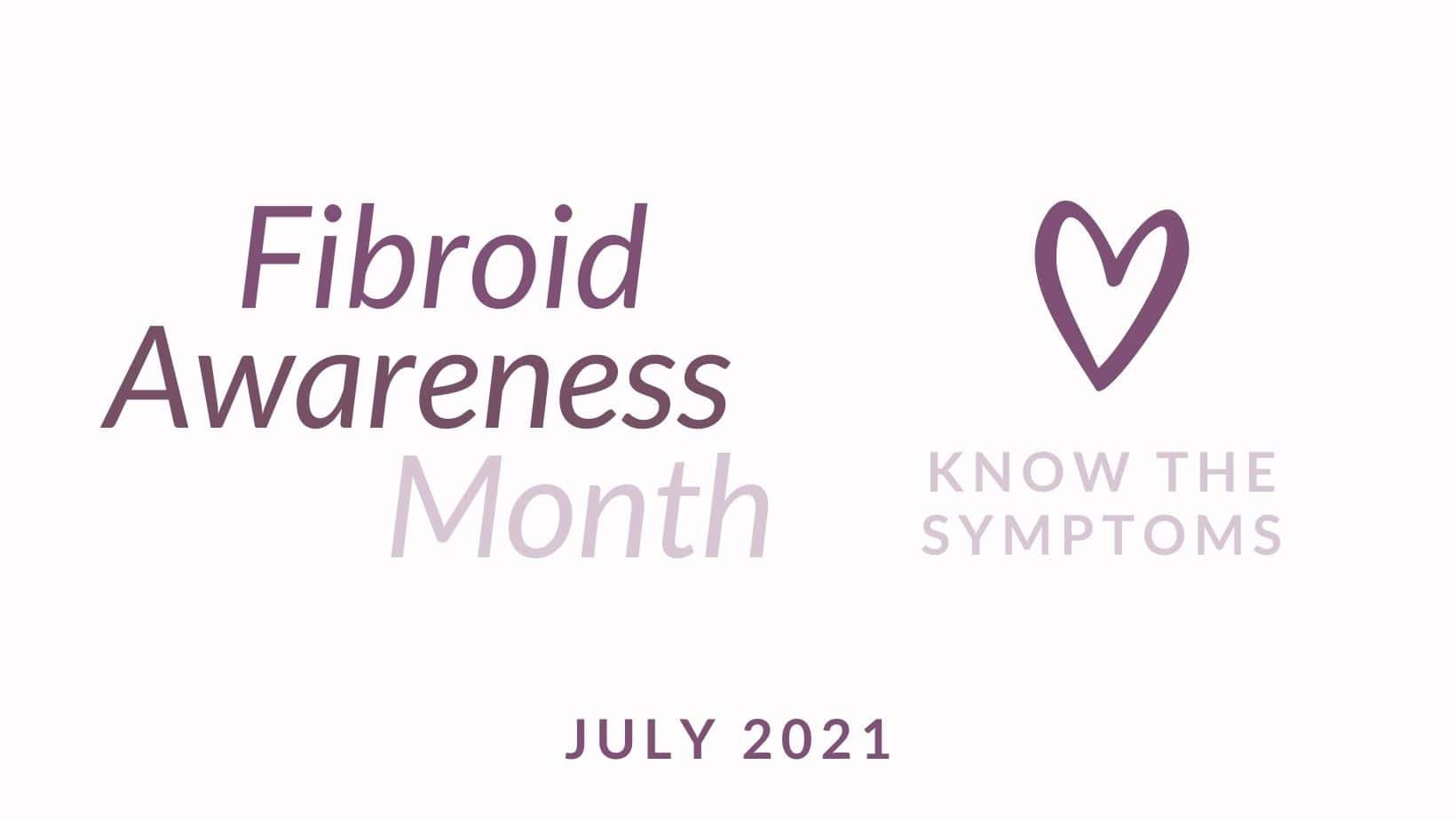 July is Fibroid Awareness Month Walnut Lake OB/GYN