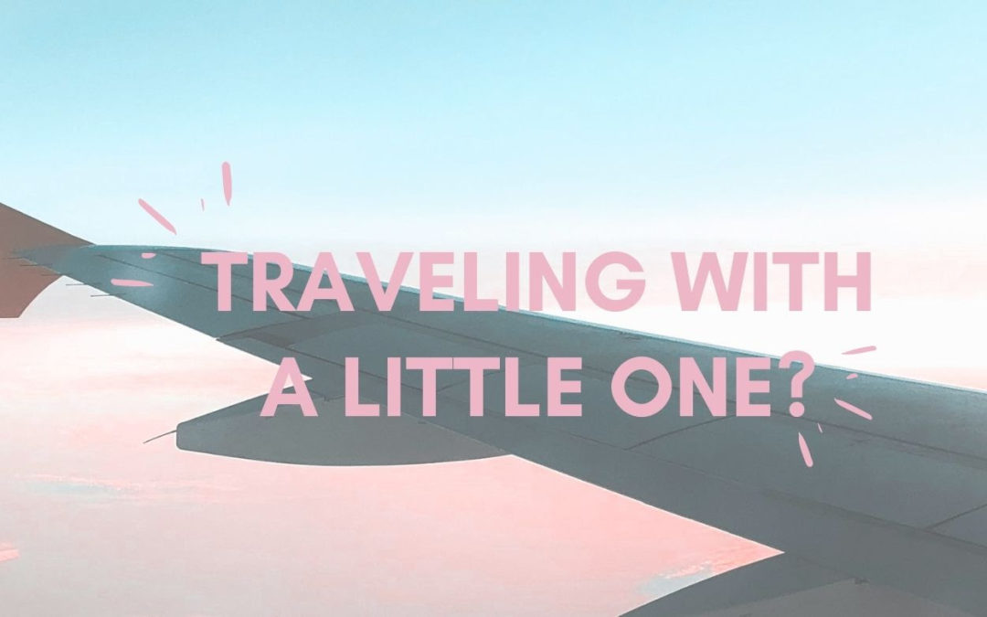 Traveling With a Little One?