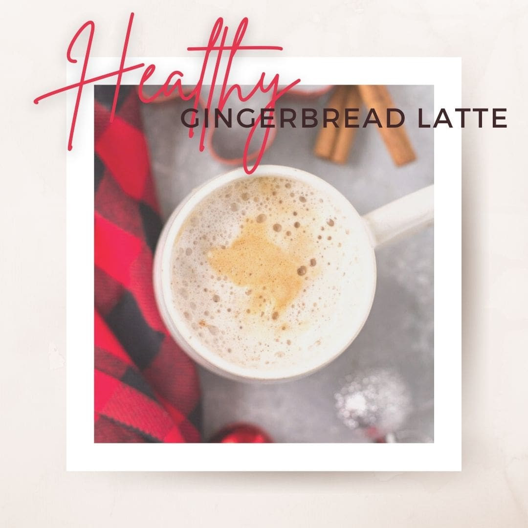 Healthy Gingerbread Latte